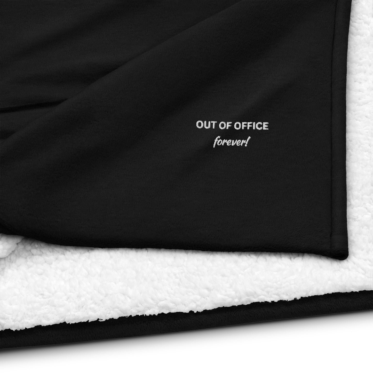 Best High-End Premium White Embroidered Retirement Sherpa Blanket With The Statement, OUT OF OFFICE, forever!sherpa blanket