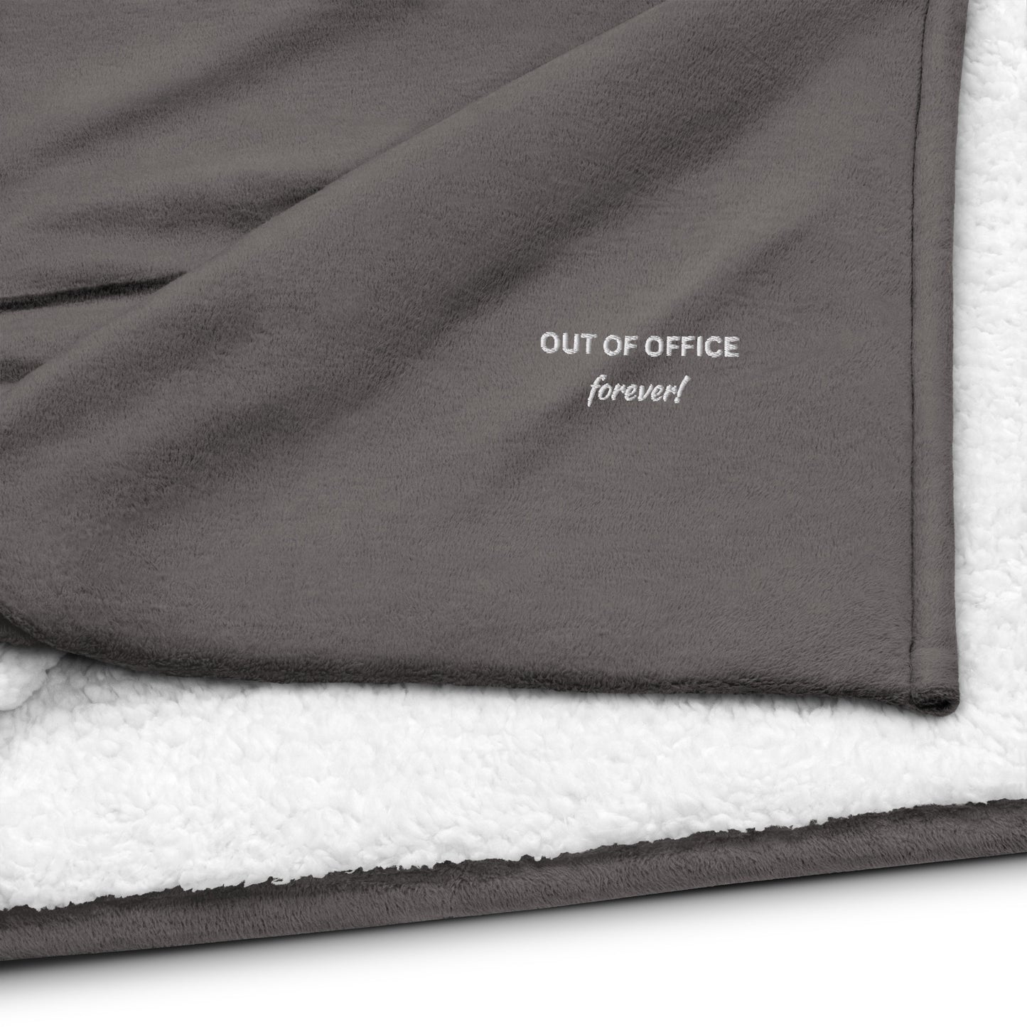 Best High-End Premium White Embroidered Retirement Sherpa Blanket With The Statement, OUT OF OFFICE, forever!sherpa blanket