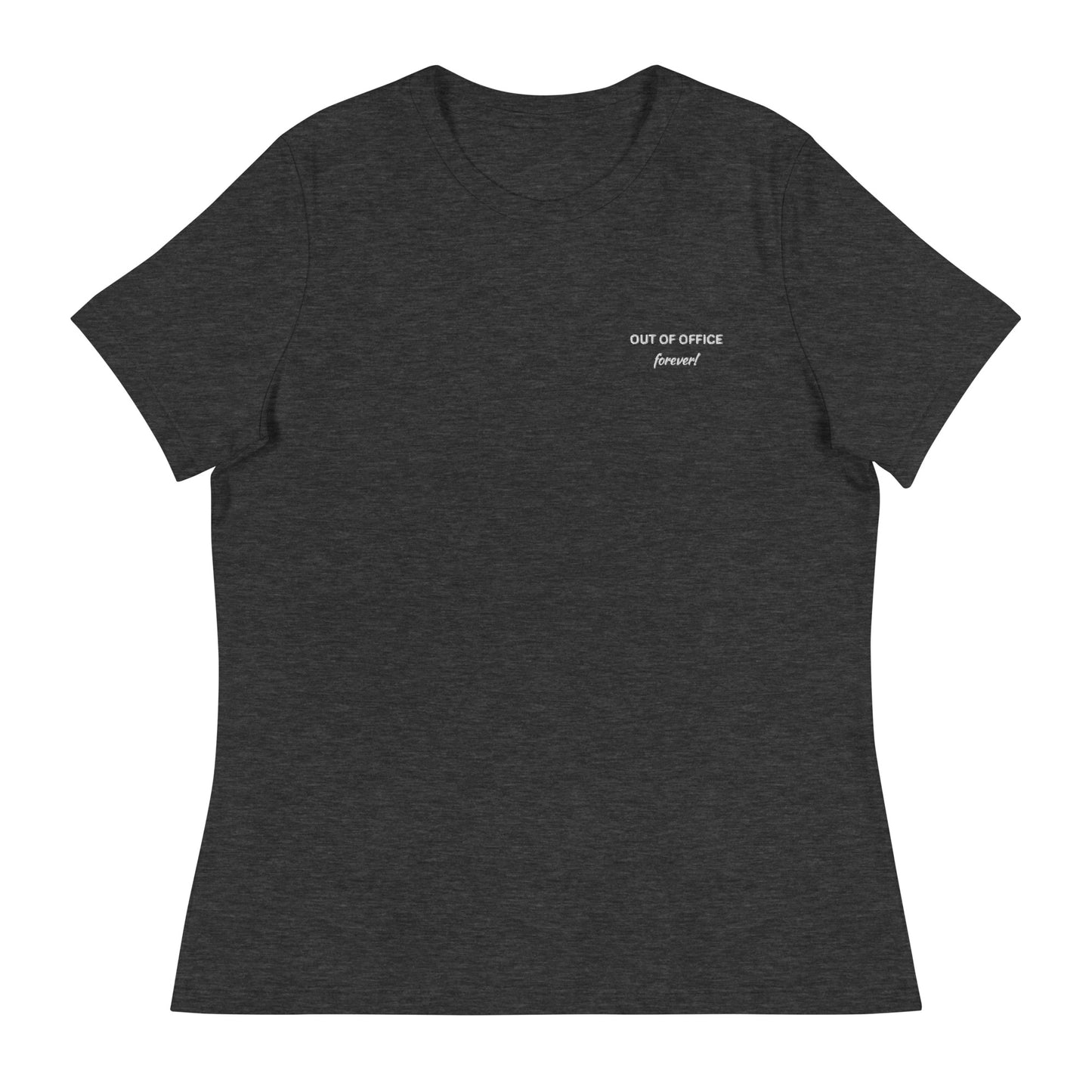 Best Women's Embroidered Retirement Relaxed T-Shirt With Embroidered Words, OUT OF OFFICE forever
